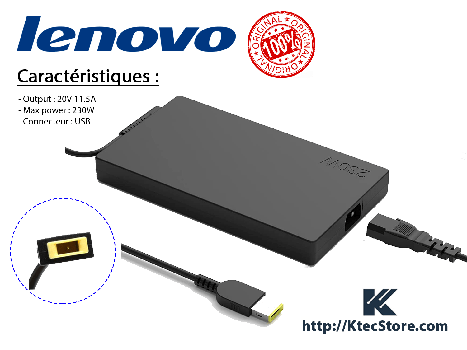Chargeur LENOVO 230W ORIGINAL 20V / 11.5A Connecteur USB - KtecStore